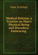 Medical Reform; a Treatise on Man