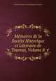 Memoires de la Societe Historique et Litteraire de Tournai, Volume 8, 