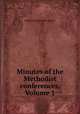 Minutes of the Methodist conferences, Volume 1, Wesleyan Methodist Church 