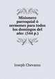 Misionero parroquial o sermones para todos los domingos del ano: (544 p.), Joseph Chevassu 