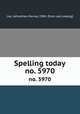 Spelling today. no. 5970, Lee, Johnathan Murray, 1904- [from old catalog] 
