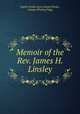 Memoir of the Rev. James H. Linsley., Sophia Emilia Lyon Linsley Phelps, George Whiting Flagg 