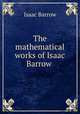 The mathematical works of Isaac Barrow, Isaac Barrow 