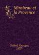 Mirabeau et la Provence, Guibal, Georges, 1837- 