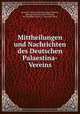 Mittheilungen und Nachrichten des Deutschen Palaestina-Vereins, Deutscher Verein zur Erforschung Palastinas 