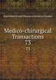 Medico-chirurgical Transactions. 73, Royal Medical and Chirurgical Society of London 