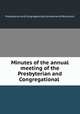 Minutes of the annual meeting of the Presbyterian and Congregational ., Presbyterian and Congregational Convention of Wisconsin 