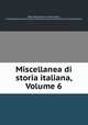 Miscellanea di storia italiana, Volume 6, Regia Deputazione di storia patria, R. Deputazione sovra gli studi di storia patria per le antiche provincie e la Lombardia 