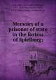 Memoirs of a prisoner of state in the fortess of Spielberg;, Andryane, Alexandre Philippe, 1797-1863,Maroncelli, Piero, 1795-1846,Prandi, Fortunato, tr 