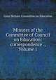 Minutes of the Committee of Council on Education: correspondence ., Volume 1, Great Britain. Committee on Education 
