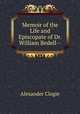Memoir of the Life and Episcopate of Dr. William Bedell--, Alexander Clogie 