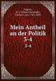 Mein Antheil an der Politik. 3-4, Gagern, H. C. (Hans Christoph), Freiherr von, 1766-1852 