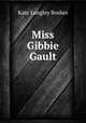 Miss Gibbie Gault, Kate Langley Bosher 