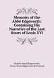 Memoirs of the Abbe Edgeworth: Containing His Narrative of the Last Hours of Louis XVI, Charles Sneyd Edgesworth, Henry Essex Edgeworth de Firmont 