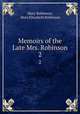 Memoirs of the Late Mrs. Robinson. 2, Mary Robinson, Mary Elizabeth Robinson 