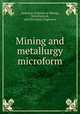 Mining and metallurgy microform, American Institute of Mining, Metallurgical, and Petroleum Engineers 