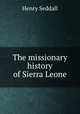 The missionary history of Sierra Leone, Henry Seddall 