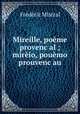 Mireille, poeme provenc?al ; mireio, pouemo prouvenc?au, Frederic Mistral 