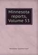 Minnesota reports, Volume 53, Minnesota. Supreme Court 
