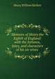 Memoirs of Henry the Eighth of England: with the fortunes, fates, and characters of his six wives, Herbert Henry William 