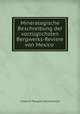 Mineralogische Beschreibung der vorzuglichsten Bergwerks-Reviere von Mexico ., Friedrich Traugott Sonneschmid 