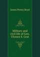 Military and civil life of Gen. Ulysses S. Grat, Boyd, James P. (James Penny), 1836-1910, joint ed 