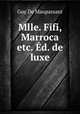 Mlle. Fifi, Marroca etc. Ed. de luxe, Ги де Мопассан 