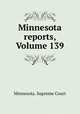 Minnesota reports, Volume 139, Minnesota. Supreme Court 
