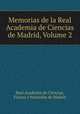 Memorias de la Real Academia de Ciencias de Madrid, Volume 2, Real Academia de Ciencias, Fisicas y Naturales de Madrid 