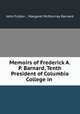 Memoirs of Frederick A. P. Barnard, Tenth President of Columbia College in ., John Fulton , Margaret McMurrray Barnard 