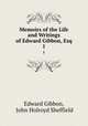 Memoirs of the Life and Writings of Edward Gibbon, Esq.. 1, Edward Gibbon, John Holroyd Sheffield 