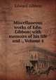 Miscellaneous works of Edw. Gibbon: with memoirs of his life and ., Volume 4, Edward Gibbon 