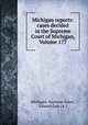 Michigan reports: cases decided in the Supreme Court of Michigan, Volume 177, Michigan. Supreme Court, Edward Gott (A.) 