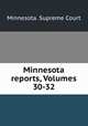 Minnesota reports, Volumes 30-32, Minnesota. Supreme Court 