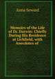 Memoirs of the Life of Dr. Darwin: Chiefly During His Residence at Lichfield, with Anecdotes of ., Anna Seward 
