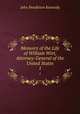 Memoirs of the Life of William Wirt, Attorney-General of the United States. 1, Kennedy John Pendleton 