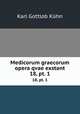 Medicorum graecorum opera qvae exstant. 18, pt. 1, Karl Gottlob Kuhn 