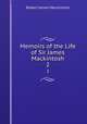 Memoirs of the Life of Sir James Mackintosh. 2, Robert James Mackintosh 