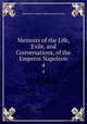 Memoirs of the Life, Exile, and Conversations, of the Emperor Napoleon. 4, Emmanuel-Auguste Dieudonne Las Cases 