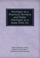 Michigan as a Province, Territory and State: Michigan as a state, from its ., Henry Munson Utley, Byron M. Cutcheon, Clarence Monroe Burton 