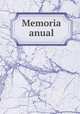 Memoria anual, Buenos Aires. Museo Argentino de Ciencias Naturales "Bernardino Rivadavia." [from old catalog] 