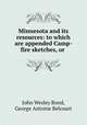 Minnesota and its resources: to which are appended Camp-fire sketches, or ., John Wesley Bond, George Antoine Belcourt 