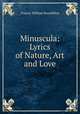 Minuscula: Lyrics of Nature, Art and Love, Francis William Bourdillon 