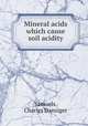 Mineral acids which cause soil acidity, Samuels, Charles Danziger 