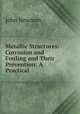 Metallic Structures: Corrosion and Fouling and Their Prevention: A Practical ., John Newman 