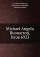 Michael Angelo Buonarroti, Issue 6923, Sir Charles Holroyd, Francisco de Hollanda, Ascanio Condivi 