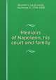 Memoirs of Napoleon, his court and family, 