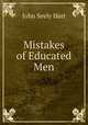 Mistakes of Educated Men, John Seely Hart 