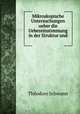 Mikroskopische Untersuchungen ueber die Uebereinstimmung in der Struktur und ., Theodore Schwann 