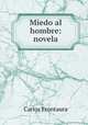 Miedo al hombre: novela, Carlos Frontaura 